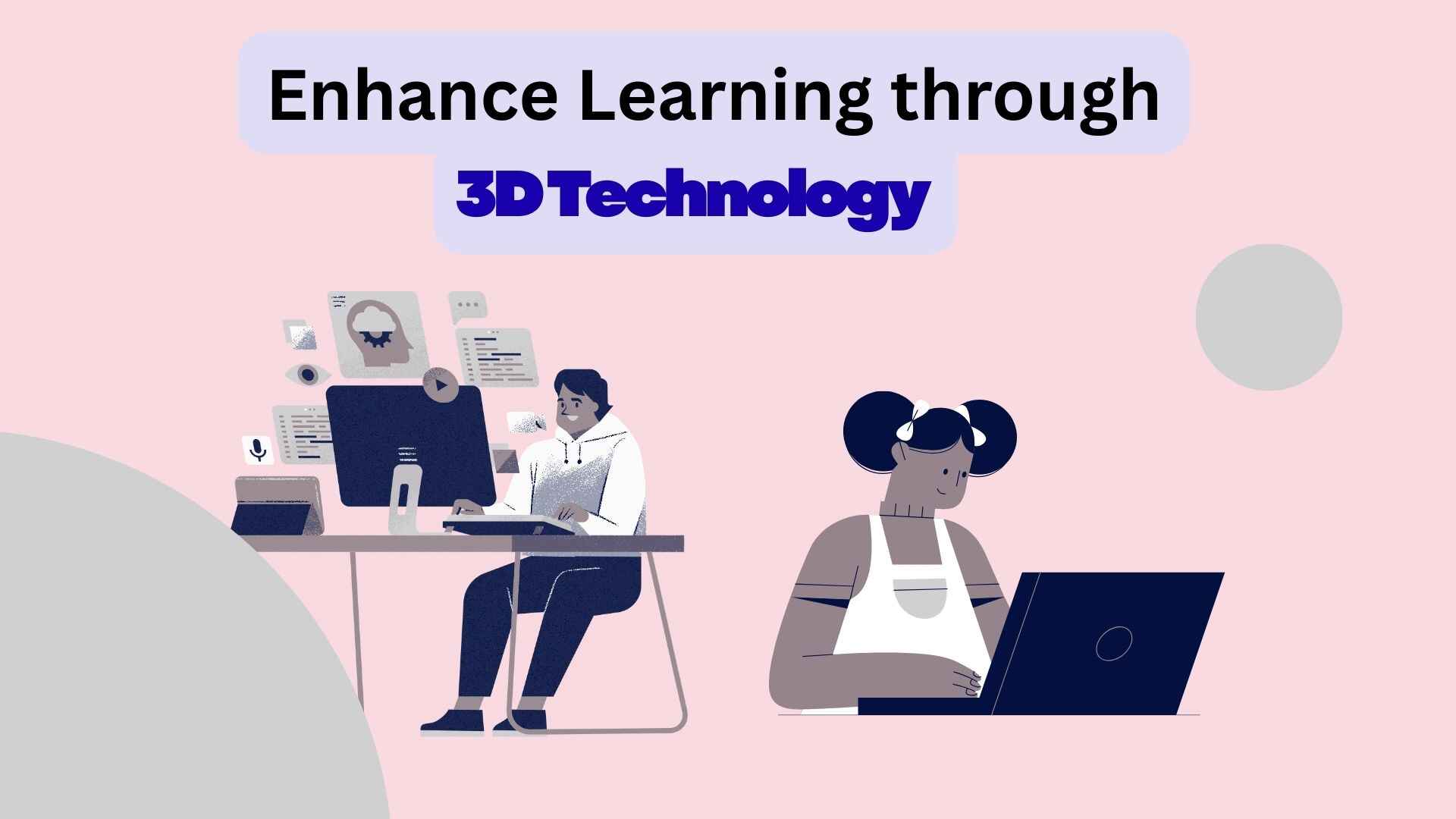 Enhancing Learning Through 3D Technology