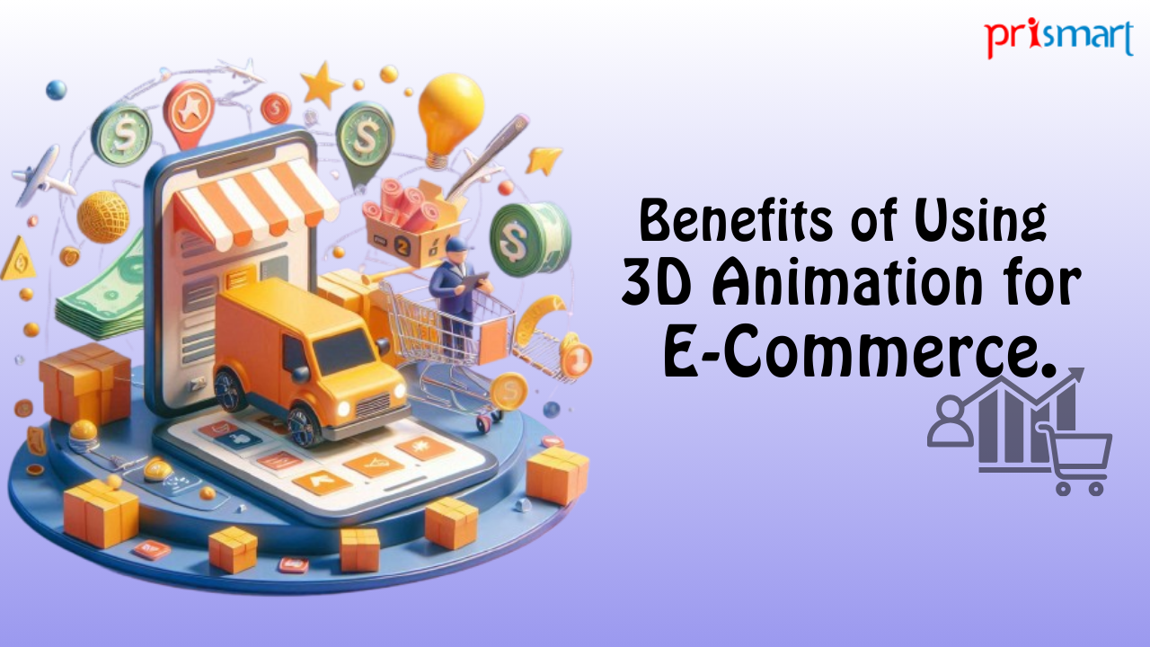 Benefits of Using 3D Animation for E-Commerce