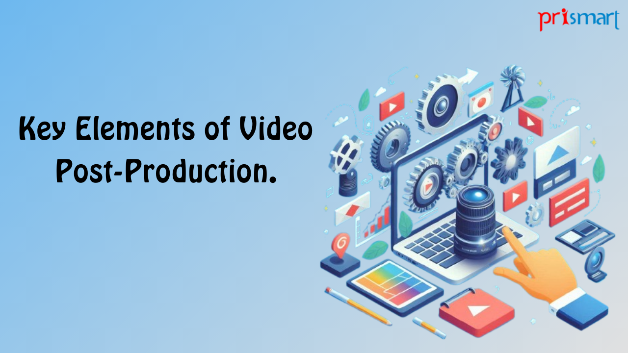 Key Elements of Video Post-Production