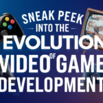 Sneak Peek into the Evolution of Video Game Development