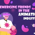 emerging trends in the animation industry