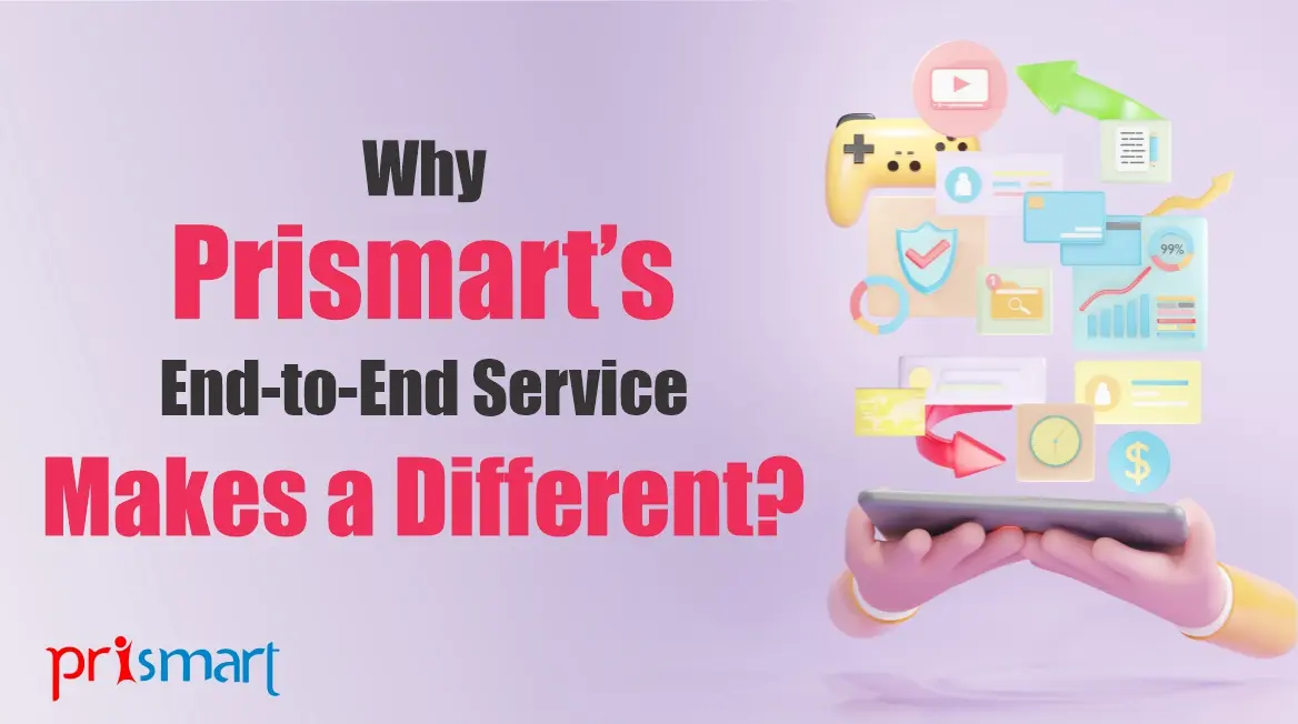 Why Prismart’s End-to-End Service Makes a Difference 1
